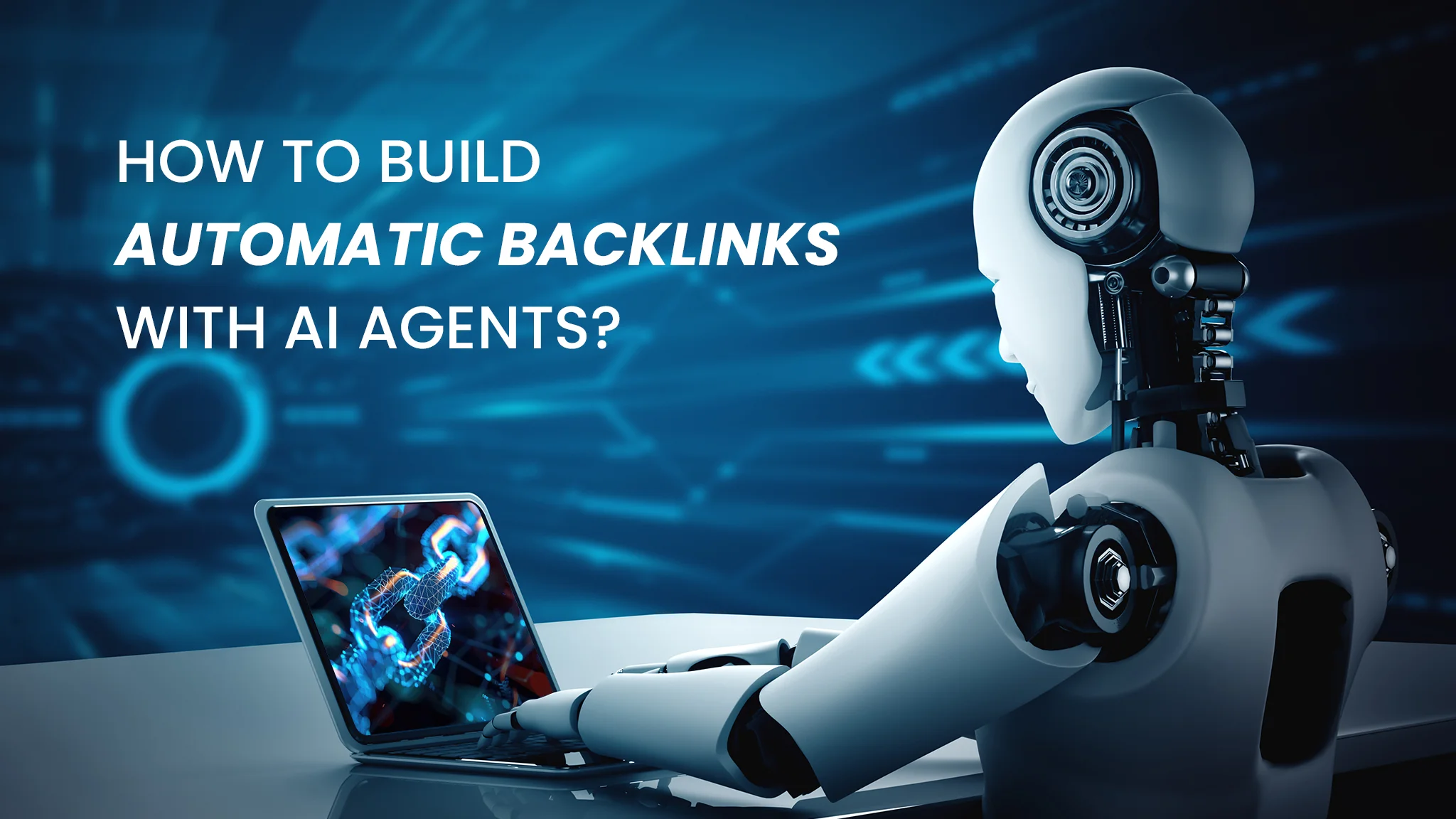 Can AI generate backlinks? How to Build Automatic Backlinks with AI Agents?